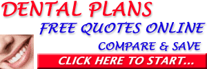 Free Dental Insurance quote online . CompareDental Plans , Blue Cross of California ,Blue Shield , DeltaDental, Golden West , Liberty Dental Plan , PacifiCare, SafeGuard , SmileSaver 
online